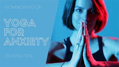 Diese tipps und methoden sorgen für mehr gelassenheit. YOGA FOR ANXIETY | 35 Minuten | Yoga gegen Stress und für ...