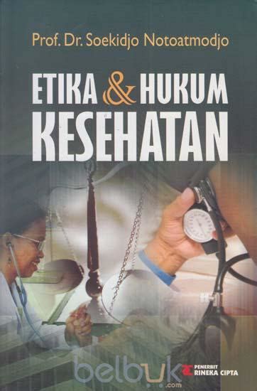 Baca dikta dan hukum wattpad. Etika dan Hukum Kesehatan: Soekidjo Notoatmodjo - Belbuk.com