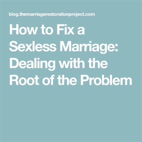 How to survive a sexless marriage. How to Fix a Sexless Marriage: Dealing with the Root of ...