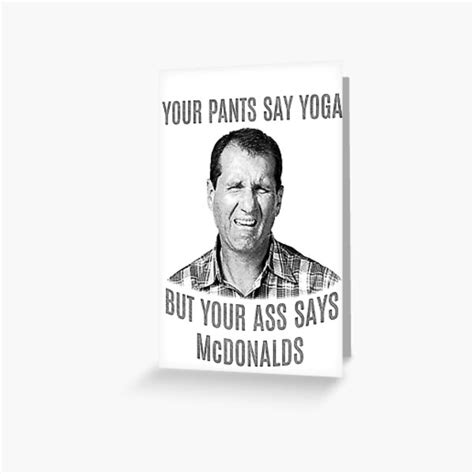 Four touchdowns in one game, yet i'm not exempt of state and federal taxes. Al Bundy Greeting Cards | Redbubble