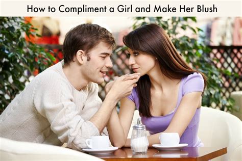 Picking up your phone or whatever gadget of yours to send sweet words for her is an entirely simple way to ensure that your lady always feels loved. How to Compliment a Girl and Make Her Blush - World Informs