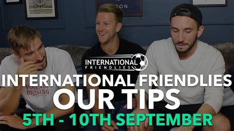 International friendlies tue 30 march. International Friendlies 5th - 10th September - YouTube