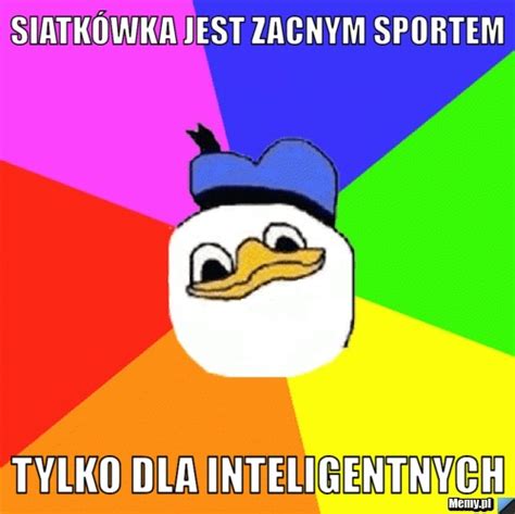 Często pojawiają się szybciej niż newsy, a ich treść niesie za sobą nie tylko śmiech, ale także konkretny przekaz. Siatkówka jest zacnym sportem Tylko dla inteligentnych ...