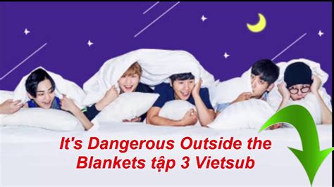 See more of it's dangerous outside the blanket 2 on facebook. Bên Ngoài Tấm Chăn Là Bão Tố 3 - It's Dangerous Outside ...