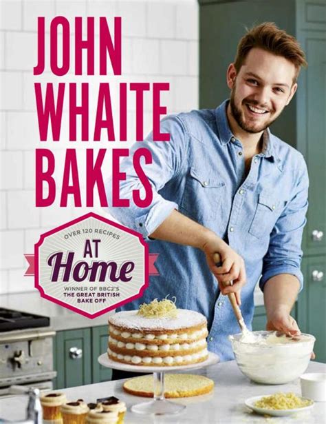 John whaite won the great british bake off in 2012, aged 23; Great British Bake Off: 10 best cookbooks | IndyBest ...