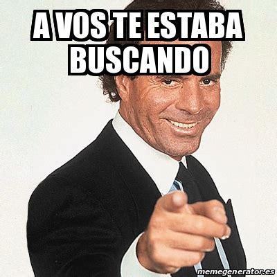 Check spelling or type a new query. Meme Julio Iglesias - A vos te estaba buscando - 30485724