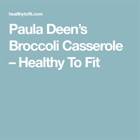 Shop paula deen at the amazon bakeware store. Paula Deen's Broccoli Casserole - Healthy To Fit | Paula ...