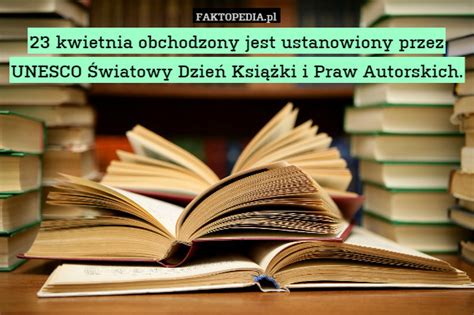 23 kwietnia 2020 dariusz kisiel 0 comment. 23 kwietnia obchodzony jest ustanowiony przez UNESCO ...