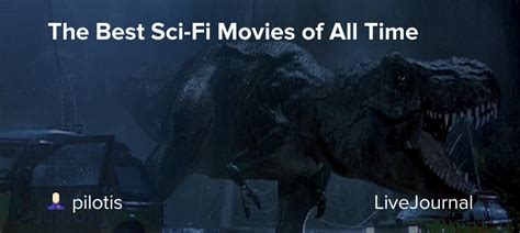 What are the best sci movies ever? The Best Sci-Fi Movies of All Time: ohnotheydidnt ...