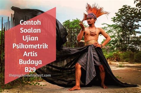 Nota ujian psikometrik ini mengandungi: Contoh Soalan Ujian Psikometrik Artis Budaya B29