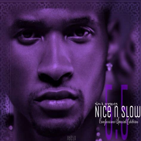 Watch the video for nice & slow from usher's my way for free, and see the artwork, lyrics and similar artists. Nice & Slow 5.5 (Confessions Special Edition) | DJ Slim K