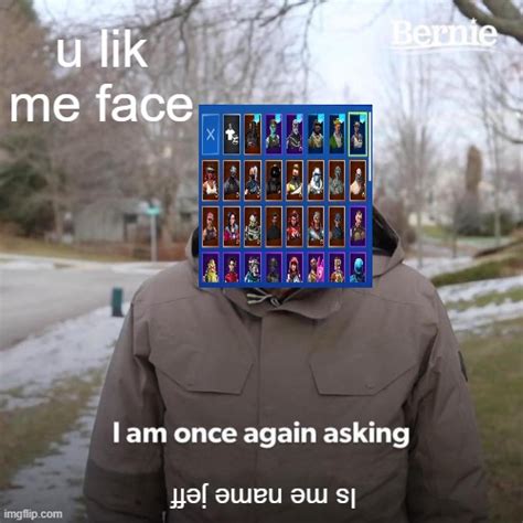 According to know your meme, this format. Bernie I Am Once Again Asking For Your Support Memes - Imgflip