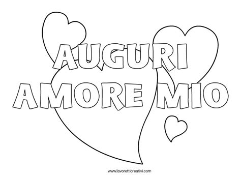 I disegni da colorare di disegni d amore da stampare sono un modo divertente per i bambini di tutte le età a sviluppare la creatività, mettere a fuoco le capacità motorie e riconoscimento dei colori. Auguri amore mio - Disegni da colorare