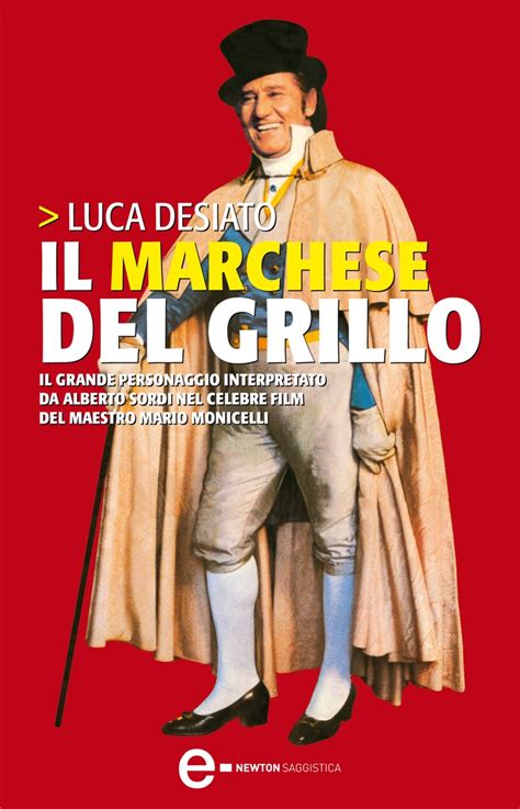 Alberto sordi worked with federico fellini in the movie i vitelloni, however he had a big success with these movies. Il Marchese del Grillo | Luca Desiato