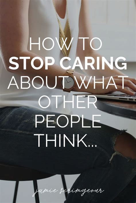 See full list on wikihow.com How to Stop Caring About What Other People Think — JAMIE ...