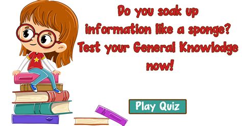 It is one's brainpower to apprehend details and facts of his/hers surroundings. Test Your General Knowledge