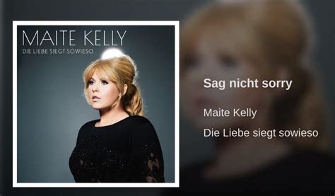 Release date january 15, 2021. Musikvideo: Maite Kelly - Sag nicht Sorry