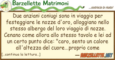 Per passare un anniversario di matrimonio felice è importante, oltre al rinnovare le promesse ecco quindi una selezione di frasi per l'anniversario di matrimonio divertenti per vivere questa giornata. Barzelletta: Due anziani coniugi sono in viaggio per ...