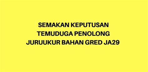 Harap maaf keputusan temu duga bagi jawatan pembantu perawatan kesihatan gred u11 di kementerian kesihatan malaysia semenanjung adalah ditangguhkan ke satu tarikh yang akan diberitahu kelak. Semakan Keputusan Temuduga Penolong Juruukur Bahan - SPA