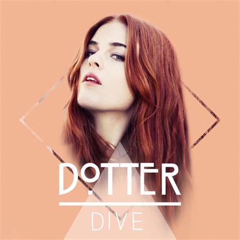 Nézd meg, mi mindent talált dotter (dotter56) a pinteresten, a világ legnagyobb ötletgyűjteményében. Dotter - Dive Lyrics | Genius Lyrics