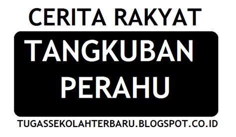 Maybe you would like to learn more about one of these? Tugas Sekolah Cerita Rakyat Tangkuban Perahu - Tugas Sekolah