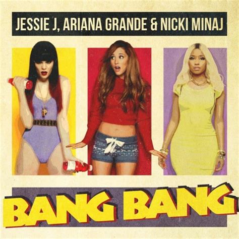 Jessie j] she got a body like an hourglass, but i can give it to you all the time she got a booty like a cadillac, but i can send you into overdrive (oh) (you've been waiting for that, stop, hold up, swing your bat). Jessie J. feat. Ariana Grande & Nicki Minaj - Bang Bang ...