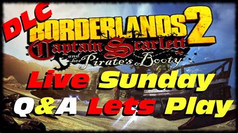 Check spelling or type a new query. Borderlands 2 Captain Scarlett's DLC Live Sunday Q & A ...