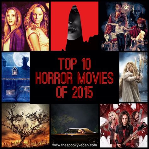 They're all featured in the 50 best horror movies. The Spooky Vegan: Top 10 Horror Movies of 2015