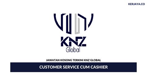 Dapatkan kerjaya idaman anda di sini ! Jawatan Kosong Terkini Knz Global ~ Customer Service Cum ...