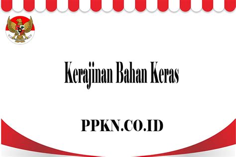 Belajar dengan tekun dan giat. Kerajinan Bahan Keras Pengertian Dan Contoh