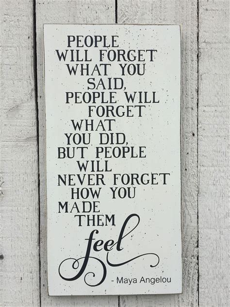 Maybe you would like to learn more about one of these? People will forget what you said..., Maya Angelou quote, 9 ...