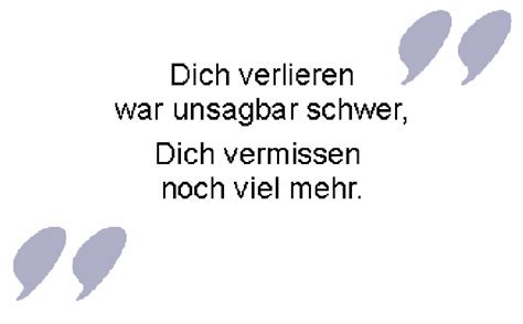 Wie ein einfühlsamer und pietätvoller spruch trauer karten, beileidsbekundungen und kondolenzschreiben sehr taktvoll. Trauerspruch Dich verlieren war unsagbar schwer