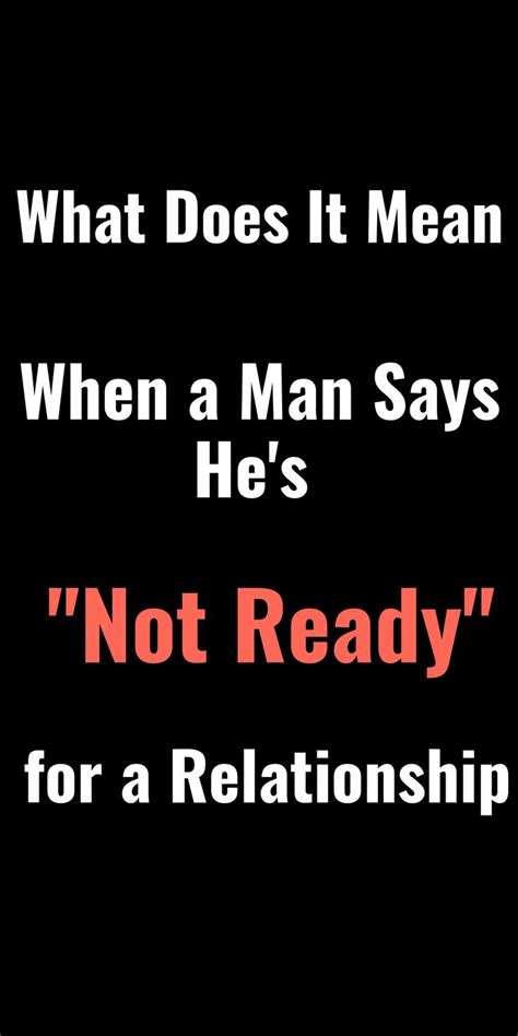 And then she subconsciously repels from herself those men who can be reliable partners. What Does it Mean When a Guys says He's not Ready for a ...