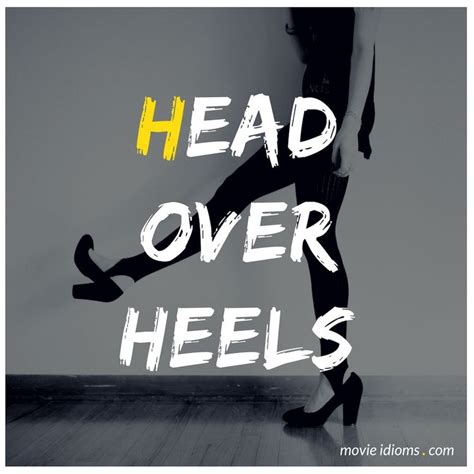 Shouldn't it be heels over head in love. Head Over Heels Idiom | Idioms, Idiomatic expressions ...
