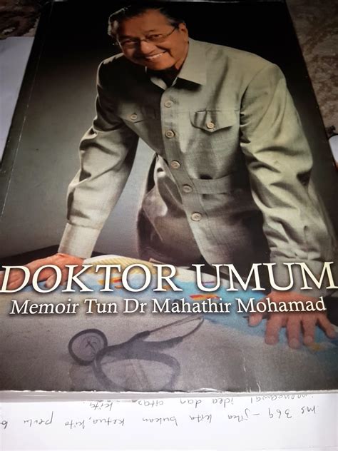 Mahathir mohamad is the former prime minister of malaysia. DOKTOR UMUM: MEMOIR TUN DR MAHATHIR MOHAMAD(ULASAN BUKU)