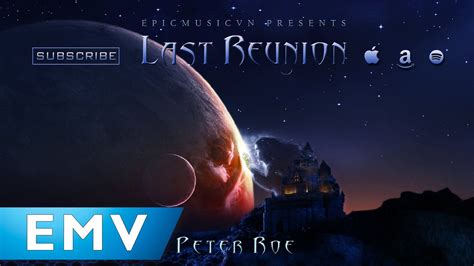 Epic Emotional | Epic Music VN - Last Reunion (by Peter Roe) | Epic, Emotions, Music