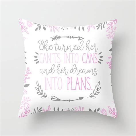 And when it does, remember what your complicity did. Woman's Quote Pillow, She Turned Her Can'ts Into Cans and ...
