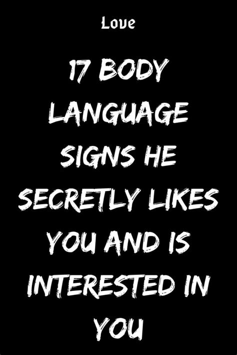 He acts differently when you are around. 17 BODY LANGUAGE SIGNS HE SECRETLY LIKES YOU AND IS ...