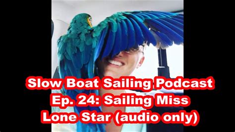 Watch bts uncensored cameras here: Ep. 24: (audio only) Sailing Miss Lone Star on the Slow ...