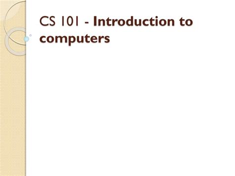 Based on the association for computing imagery model curriculum guidelines, foundations of computer science gives students a bird's eye view of computer science. PPT - CS 101 - Introduction to computers PowerPoint ...