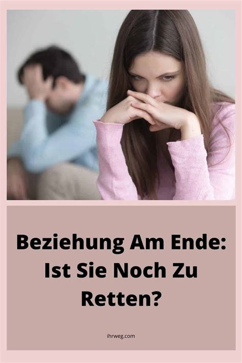 Denke einmal über euren beziehungsalltag nach und wie sich dieser verändert hat. Beziehung Am Ende: Ist Sie Noch Zu Retten?