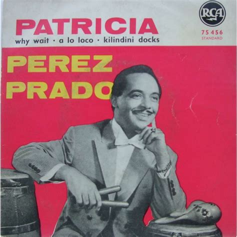 In 1958 the #11 r&b song in the charts was patricia by perez prado. Patricia by Perez Prado, 7inch (SP) x 2 with mabuse - Ref ...