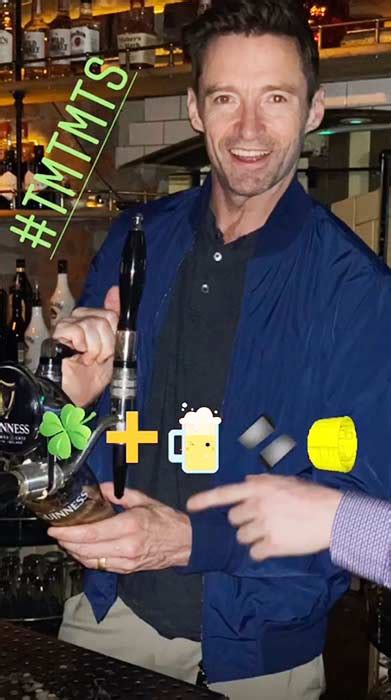 Follow your dreams, no matter what others might say. Hugh Jackman 'Waited 50 Years' To Pull And Drink Guinness ...