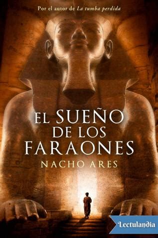 ✅ disfruta nuestra colección en tu pc, ipad, tablet o movil la nueva novela de una de las autoras más exitosas de género erótico. Descargar El sueño de los faraones en ePub y PDF 🥇 Lectulandia