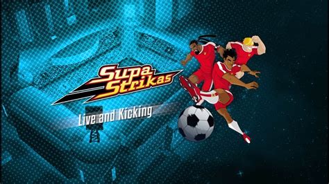 Please use a supported version for the best msn experience. Supa Strikas Season 4 Live and Kicking - YouTube