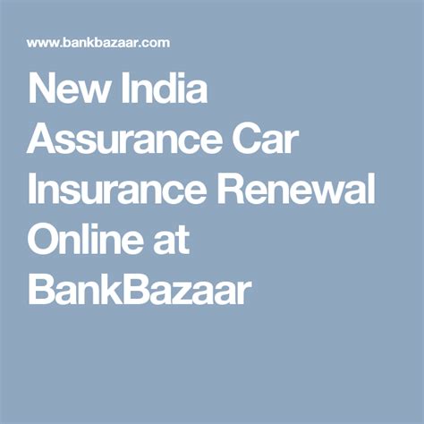 The renewal fee is $100. New India Assurance Car Insurance Renewal Online at ...