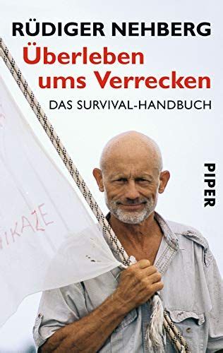 Begeisterungsfähig und offen für neue ideen, mit rüdiger war spinnen stets. Überleben ums Verrecken: Das Survival-Handbuch von Rüdiger ...