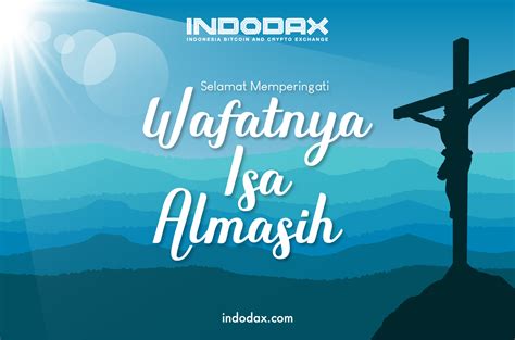 Dalam memperingati hari wafatnya isa almasih, semoga pada hari kudus ini, kasih dan pengorbanannya senantiasa mengiringi dan menguatkan kita dalam menghadapi segala cobaan. Memperingati Wafatnya Isa Almasih - Blog Indodax.com