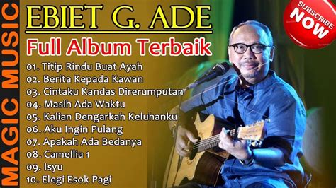 Ebiet G. Ade (Full Album Terbaik) ~ Titip Rindu Buat Ayah ...