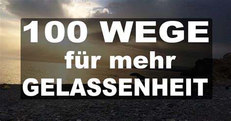 Innere ruhe und muße finden. GELASSENHEIT LERNEN: 100 Tipps & Wege für ein gelasseneres ...